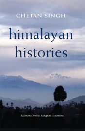 Himalayan Histories: Economy, Polity, Religious Traditions / Singh, Chetan 