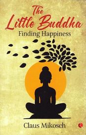 The Little Buddha: Finding Happiness / Mikosch, Claus 