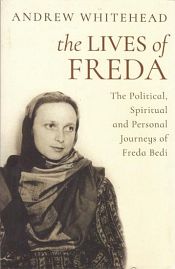 The Lives of Freda: The Political, Spiritual and Personal Journeys of Freda Bedi / Whitehead, Andrew 