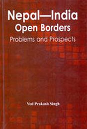 Nepal-India Open Borders: Problems and Prospects / Singh, Ved Prakash 