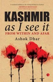 Kashmir As I See It: From Within and Afar / Dhar, Ashok 