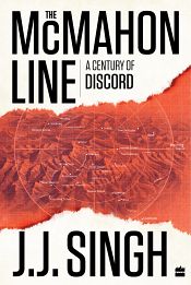 The McMahon Line: A Century of a Disputed Boundary / Singh, J.J. (General) (Retd.)