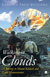 Walking in Clouds: A Journey to Mount Kailash and Lake Manasarovar / Buggana, Kavitha Yaga 