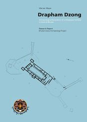 Drapham Dzong: Archaeological Excavation of a Himalayan Fortress in Central Bhutan: Research Report / Stoian, Linda Cassens 