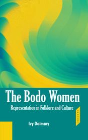 The Bodo Women: Representation in Folklore and Culture / Daimary, Ivy 
