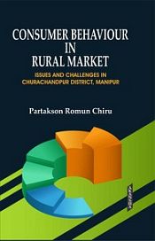 Consumer Behaviour in Rural Market: Issues and Challenges in Churachandpur District, Manipur / Chiru, Partakson Romun 