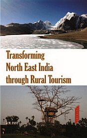 Transforming North East India through Rural Tourism / Pant, R.M. 