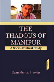 The Thadous of Manipur: A Socio-Political Study / Haokip, Ngamkhohao 