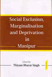 Social Exclusion, Marginalisation and Development in Manipur / Singh, Thiyam Bharat 