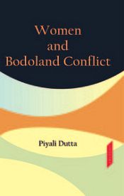Women and Bodoland Conflict / Dutta, Piyali 