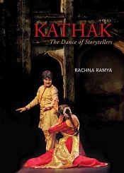 Kathak: The Dance of Storytellers / Ramya, Rachna 