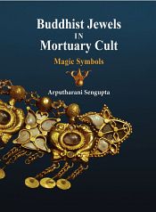 Buddhist Jewels in Mortuary Cult: Magic Symbols (2 Volumes) / Sengupta, Arputharani 