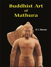 Buddhist Art of Mathura / Sharma, R.C. 