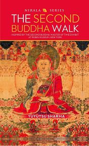 The Second Buddha Walk: Inspired by the Second Buddha: Master of Time Exhibit at Rubin Museum, New York / Sharma, Yuyutsu 