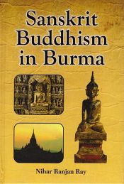 Sanskrit Buddhism in Burma / Ray, Nihar Ranjan 