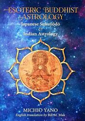 Esoteric Buddhist Astrology: Japanese Sukuyodo and Indian Astrology / Yano, Michio 