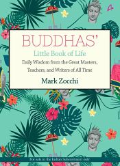 Buddhas' Little Book of Life: Daily Wisdom from the Great Masters, Teachers and Writers of All Time / Zocchi, Mark 
