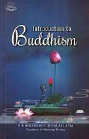 Introduction to Buddhism: His Holiness The XIVth Dalai Lama Teaching in Ladakh, 2002-2003 / Dalai Lama, His Holiness The 