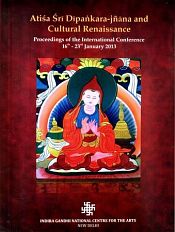 Atisa Sri Dipankara-jnana and Culture Renaissance (Proceedings of the International Conference 16th-23th January 2013)