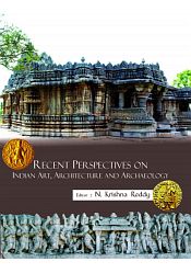 Recent Perspectives on Indian Art, Architecture and Archaeology (Festschrift of Prof. D. Kiran Kranth Choudary) / Reddy, N. Krishna (Ed.)
