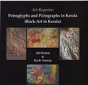 Art Rupestre: Petroglyphs and Pictographs in Kerala (Rock Art in Kerala) / Kumar, Ajit & Varman, Raj K. 