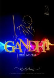 Gandhi Going Global: A Celebration of Gandhi's 150th Birth Anniversary