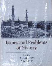 Issues and Problems in History / Rizvi, S.N.R. & Sinha, A.K. (Eds.)
