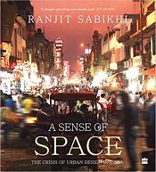 A Sense of Space: The Crisis of Urban Design in India / Sabikhi, Ranjit 