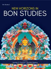 New Horizons in Bon Studies (Bon Studies 2) / Karmay, Samten G. & Nagano, Yasuhiko (Eds.)