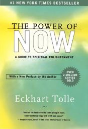 The Power of Now: A Guide to Spiritual Enlightenment / Tolle, Eckhart 