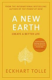 A New Earth: Create A Better Life (Awakening to Your Life's Purpose) / Tolle, Eckhart 