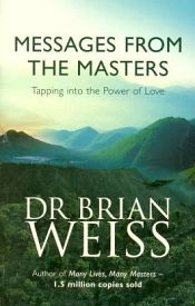 Messages from the Masters: Tapping into the Power of Love / Weiss, Brian (Dr.)