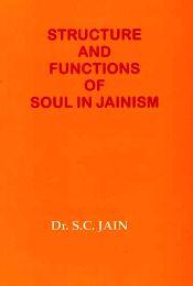 Structure and Funcations of Soul in Jainism / Jain, S.C. (Dr.)
