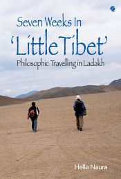 Seven Weeks In 'Little Tibet': Philosophic Travelling in Ladakh / Naura, Hella 