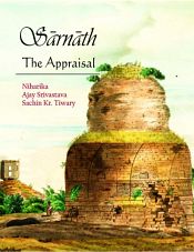 Sarnath: The Appraisal / Niharika; Srivastava, Ajay & Tiwary, Sachin Kr. 