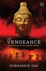 The Vengeance: A Novel Set in Buddha's Times / Das, Subhashis 