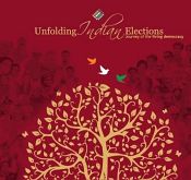 Unfolding Indian Elections: Journey of the Living Democracy / Election Commission of India 