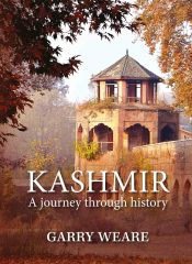 Kashmir: A Journey Through History / Weare, Garry 