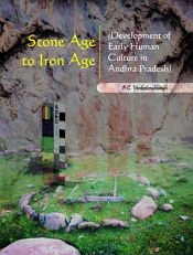 Stone Age to Iron Age: Development of Early Human Culture in Andhra Pradesh / Venkatasubbaiah, P.C. 