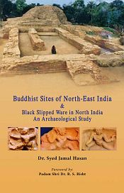 Buddhist Sites of North-East India and Black Slipped Ware in North India: An Archaeological Study / Hasan, Syed Jamal (Dr.)