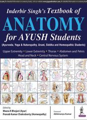 Inderbir Singh's Textbook of Anatomy for AYUSH Students (Ayurveda, Yoga and Naturopathy, Unani, Siddha and Homeopathic Students) / Bhojani, Meera K. & Chakraborty, Pranab Kumar (Eds.)