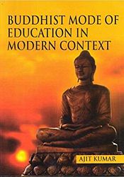 Buddhist Mode of Education in Modern Context / Kumar, Ajit 