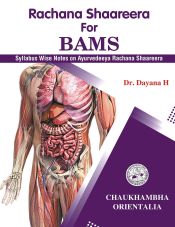Rachana Shaareera for BAMS (Syllabus wise notes on Ayurvedeeya Rachana Shaareera) / Dayana H. (Dr.)
