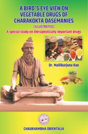 A Bird’s Eye View on Vegetables Drugs of Charakokta Dasemanies (Illustrated): A Special Study on Therapeutically Important Drugs / Rao, Mallikarjuna 