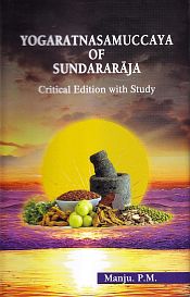 Yogaratnasamuccaya of Sundararaja (Critical Edition with Study) / Manju P.M. (Dr.)
