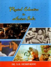 Physical Education in Ancient India / Deshpande, S.H. (Dr.)