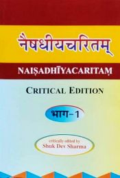 Naisadhiyacaritam of Sriharsa with Dipika Tika of Narahari, 2 Volumes (Critical Edition) [in Sanskrit only] / Sharma, Shuk Dev (Ed.)