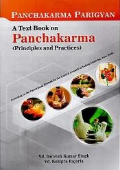 Panchakarma Parigyan: A Text Book on Panchakarma (Principles and Practices) / Singh, Sarvesh Kumar & Rajoria, Kshipra (Vaidya)