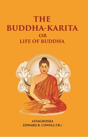 The Buddha-Karita or Life of Buddha by Asvaghosha / Cowell, Edward B. (Tr.)