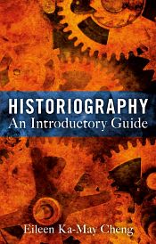 Historiography: An Introductory Guide / Cheng, Eileen Ka-May 